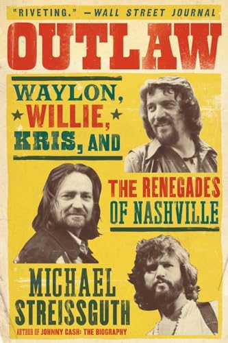 Beispielbild fr Outlaw : Waylon, Willie, Kris, and the Renegades of Nashville zum Verkauf von Better World Books