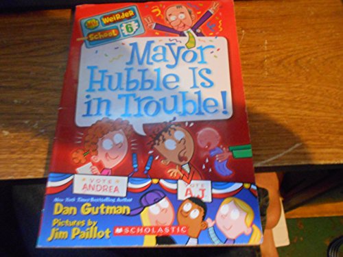 Mayor Hubble Is in Trouble! (My Weirder School: Book 6)