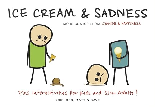 Beispielbild fr Ice Cream and Sadness : More Comics from Cyanide and Happiness zum Verkauf von Better World Books