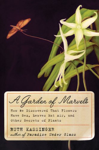 Stock image for A Garden of Marvels : How We Discovered That Flowers Have Sex, Leaves Eat Air, and Other Secrets of Plants for sale by Better World Books