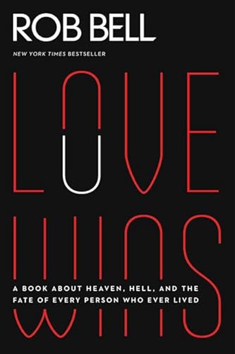 9780062049650: Love Wins: A Book About Heaven, Hell, and the Fate of Every Person Who Ever Lived