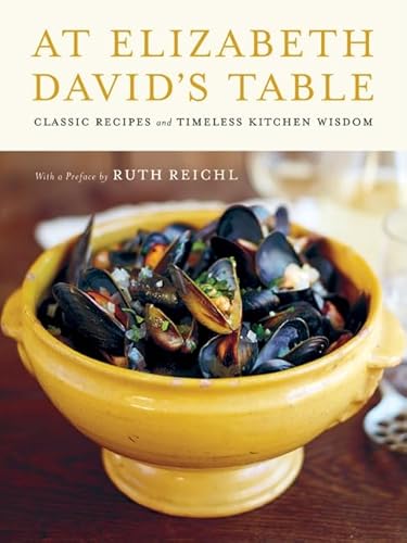 At Elizabeth David's Table: Classic Recipes and Timeless Kitchen Wisdom - David, Elizabeth