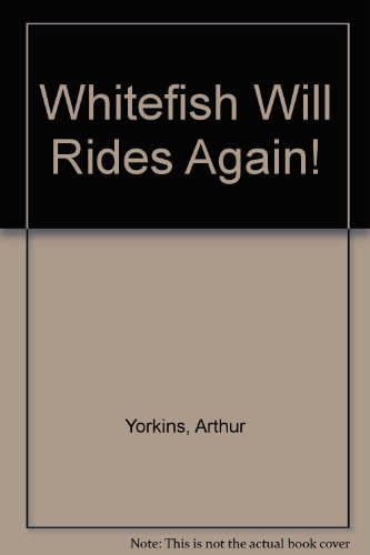 Stock image for Whitefish Will Rides Again! for sale by Tacoma Book Center