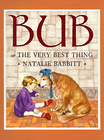 Bub or The Very Best Thing (9780062050441) by Babbitt, Natalie