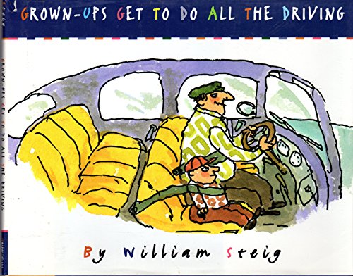 

Grown-Ups Get to Do All the Driving [first edition]