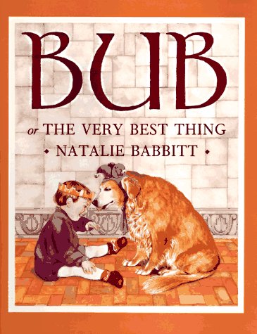 Bub: Or the Very Best Thing (9780062059123) by Babbitt, Natalie