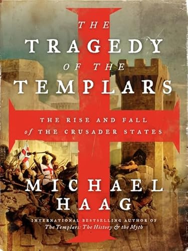 Stock image for The Tragedy of the Templars: The Rise and Fall of the Crusader States for sale by Open Books West Loop