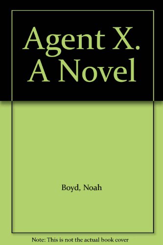 Imagen de archivo de Agent X. A Novel a la venta por Marvin Minkler Modern First Editions