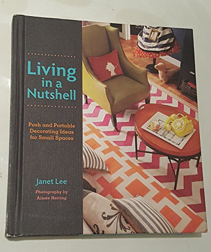 Imagen de archivo de Living in a Nutshell : Posh and Portable Decorating Ideas for Small Spaces a la venta por Better World Books