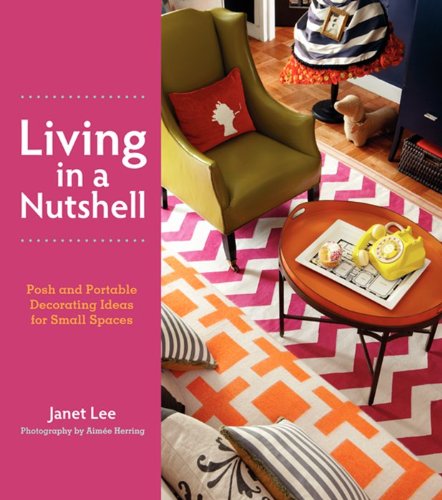 9780062060709: LIVING IN A NUTSHELL: Posh and Portable Decorating Ideas for Small Spaces