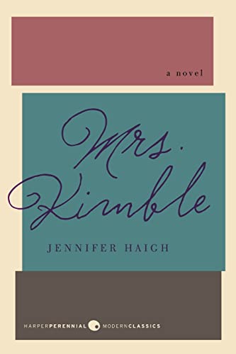 Mrs. Kimble: A Novel (Harper Perennial Deluxe Editions) (9780062062611) by Haigh, Jennifer
