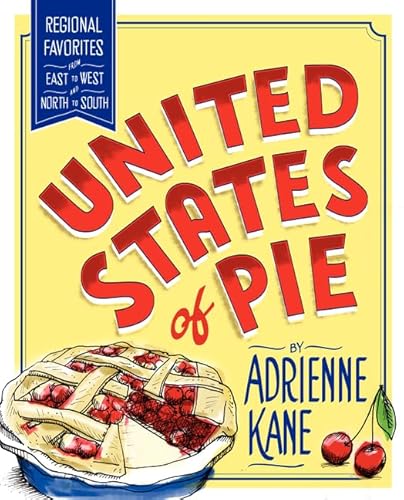 Imagen de archivo de United States of Pie: Regional Favorites from East to West and North to South a la venta por SecondSale