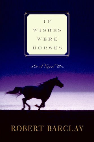 9780062064257: If Wishes Were Horses: A Novel