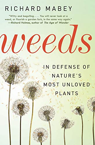 Stock image for Weeds: In Defense of Nature's Most Unloved Plants for sale by Your Online Bookstore