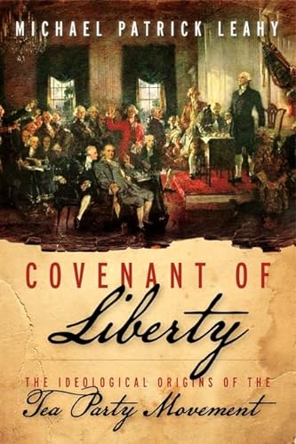 Stock image for Covenant of Liberty : The Ideological Origins of the Tea Party Movement for sale by Better World Books: West