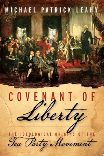 9780062066336: Covenant of Liberty: The Ideological Origins of the Tea Party Movement