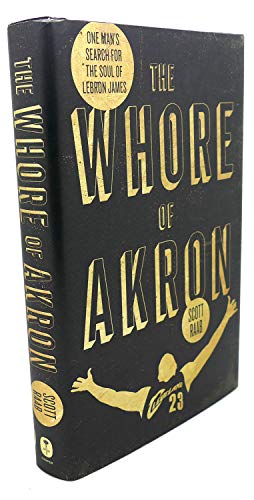 9780062066367: The Whore of Akron: One Man's Search for the Soul of Lebron James
