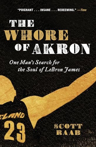 Beispielbild fr The Whore of Akron : One Man's Search for the Soul of Lebron James zum Verkauf von Better World Books