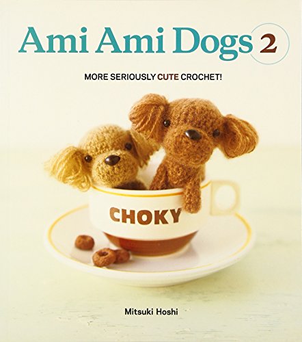 Ami Ami Dogs 2: More Seriously Cute Crochet (9780062067241) by Hoshi, Mitsuki