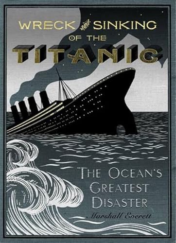 Imagen de archivo de Wreck and Sinking of the Titanic: The Ocean's Great Disaster a la venta por Saucony Book Shop