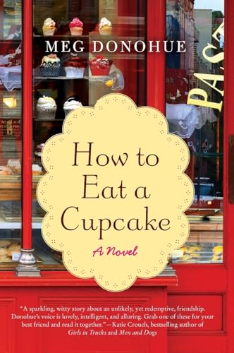 Beispielbild fr How to Eat a Cupcake: A Novel zum Verkauf von Wonder Book