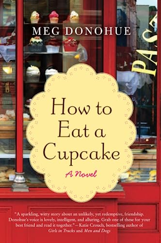 Stock image for How to Eat a Cupcake: A Novel for sale by SecondSale