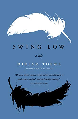 Swing Low: A Life (9780062070166) by Toews, Miriam