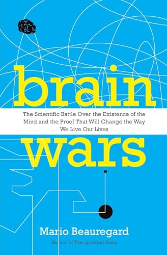 9780062071224: Brain Wars: The Scientific Battle Over the Existence of the Mind and the Proof that Will Change the Way We Live Our Lives