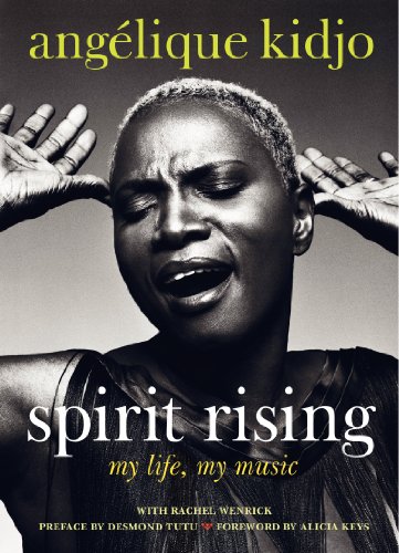 Spirit Rising: My Life, My Music (9780062071798) by Kidjo, Angelique; Wenrick, Rachel