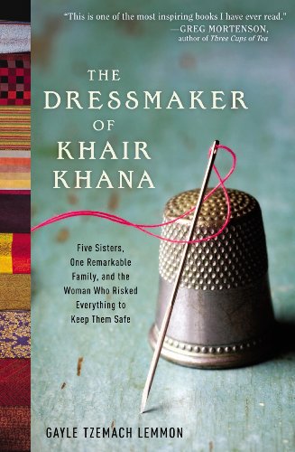 9780062072207: (The Dressmaker of Khair Khana: Five Sisters, One Remarkable Family, and the Woman Who Risked Everything to Keep Them Safe) By Gayle Tzemach Lemmon (Author) Paperback on (Jul , 2011)