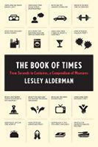 9780062074188: The Book of Times: From Seconds to Centuries, a Compendium of Measures