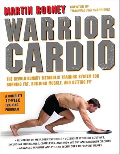 Warrior Cardio: The Revolutionary Metabolic Training System for Burning Fat, Building Muscle, and Getting Fit - Rooney, Martin