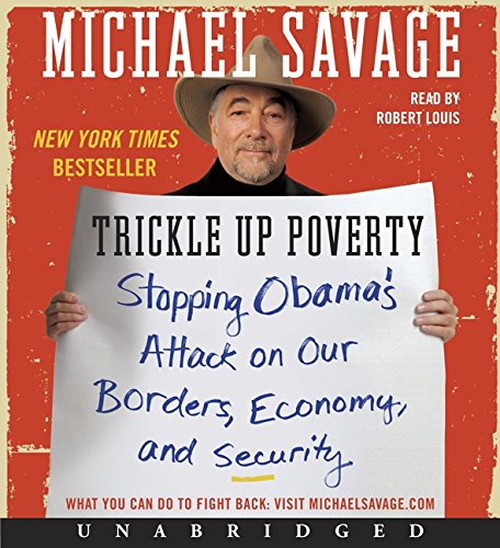 9780062074393: Trickle Up Poverty: Stopping Obama's Attack on Our Borders, Economy, and Security