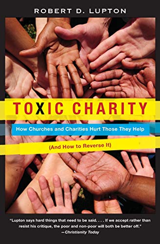 9780062076212: Toxic Charity: How Churches and Charities Hurt Those They Help (And How to Reverse It)