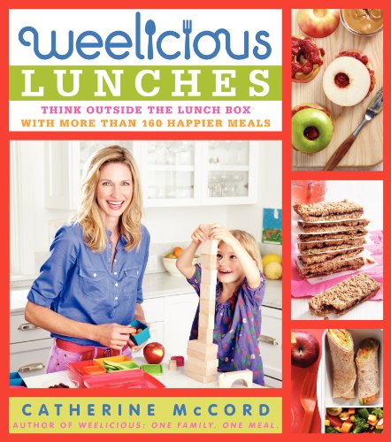 Weelicious Lunches: Think Outside the Lunch Box with More Than 160 Happier Meals (Weelicious Series)