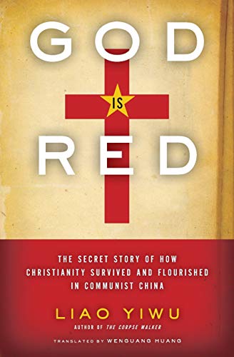 Stock image for God Is Red: The Secret Story of How Christianity Survived and Flourished in Communist China for sale by BooksRun