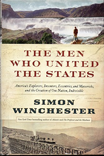 Beispielbild fr The Men Who United the States: America's Explorers, Inventors, Eccentrics and Mavericks, and the Creation of One Nation, Indivisible zum Verkauf von SecondSale