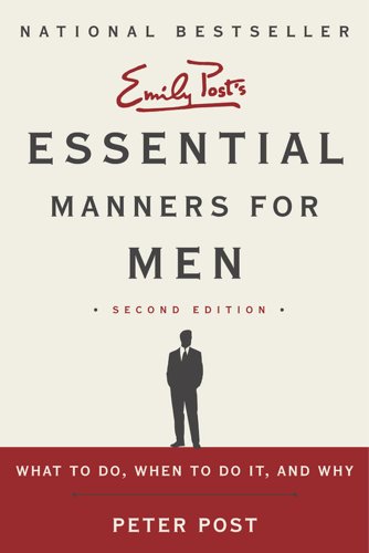 Essential Manners for Men 2nd Edition: What to Do, When to Do It, and Why (9780062080417) by Post, Peter