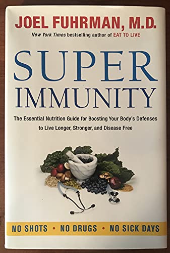 Imagen de archivo de Super Immunity: The Essential Nutrition Guide for Boosting Your Body's Defenses to Live Longer, Stronger, and Disease Free (Eat for Life) a la venta por SecondSale