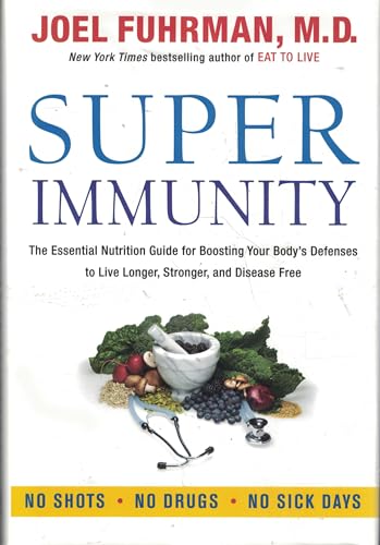 Stock image for Super Immunity: The Essential Nutrition Guide for Boosting Your Body's Defenses to Live Longer, Stronger, and Disease Free (Eat for Life) for sale by SecondSale