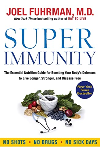9780062080646: Super Immunity: The Essential Nutrition Guide for Boosting Your Body's Defenses to Live Longer, Stronger, and Disease Free