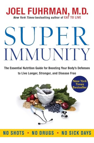 Stock image for Super Immunity: The Essential Nutrition Guide for Boosting Your Body's Defenses to Live Longer, Stronger, and Disease Free (Eat for Life) for sale by SecondSale