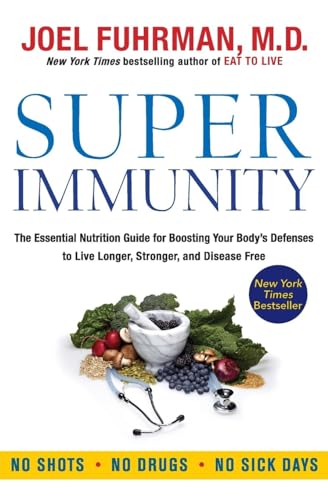 Stock image for Super Immunity: The Essential Nutrition Guide for Boosting Your Body's Defenses to Live Longer, Stronger, and Disease Free (Eat for Life) for sale by Hippo Books