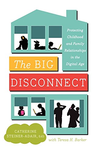 9780062082428: The Big Disconnect: Protecting Childhood and Family Relationships in the Digital Age