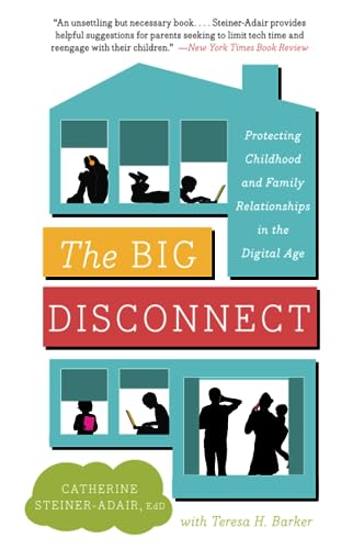 Stock image for The Big Disconnect: Protecting Childhood and Family Relationships in the Digital Age for sale by More Than Words