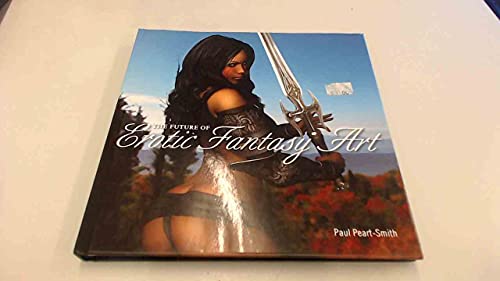 9780062082862: The Future of Erotic Fantasy Art