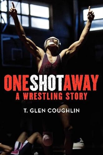 Stock image for One Shot Away : A Wrestling Story for sale by Better World Books
