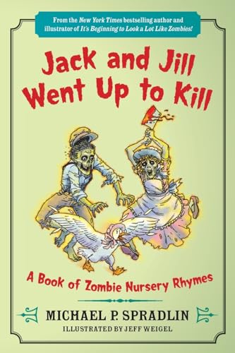 Beispielbild fr Jack and Jill Went Up to Kill: A Book of Zombie Nursery Rhymes zum Verkauf von Redux Books
