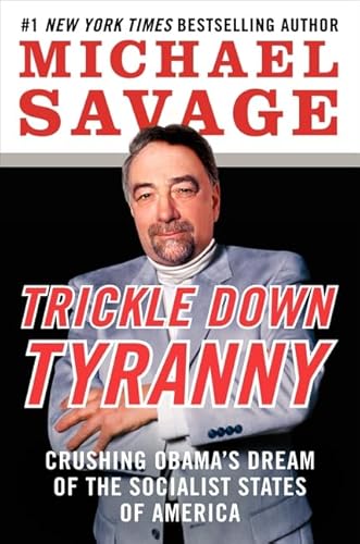 Stock image for Trickle Down Tyranny: Crushing Obama's Dream of the Socialist States of America for sale by Your Online Bookstore