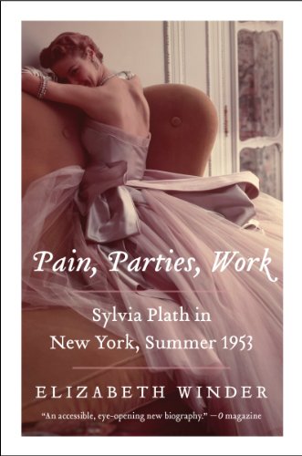 9780062085559: Pain, Parties, Work: Sylvia Plath in New York, Summer 1953